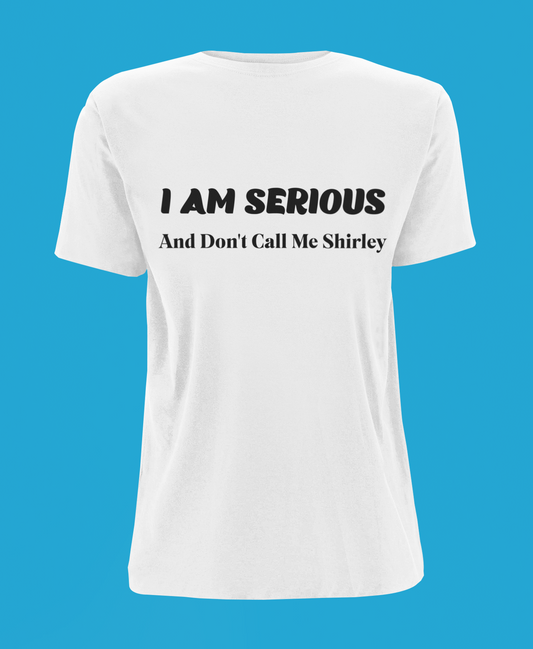 I am Serious - And Don't Call Me Shirley
