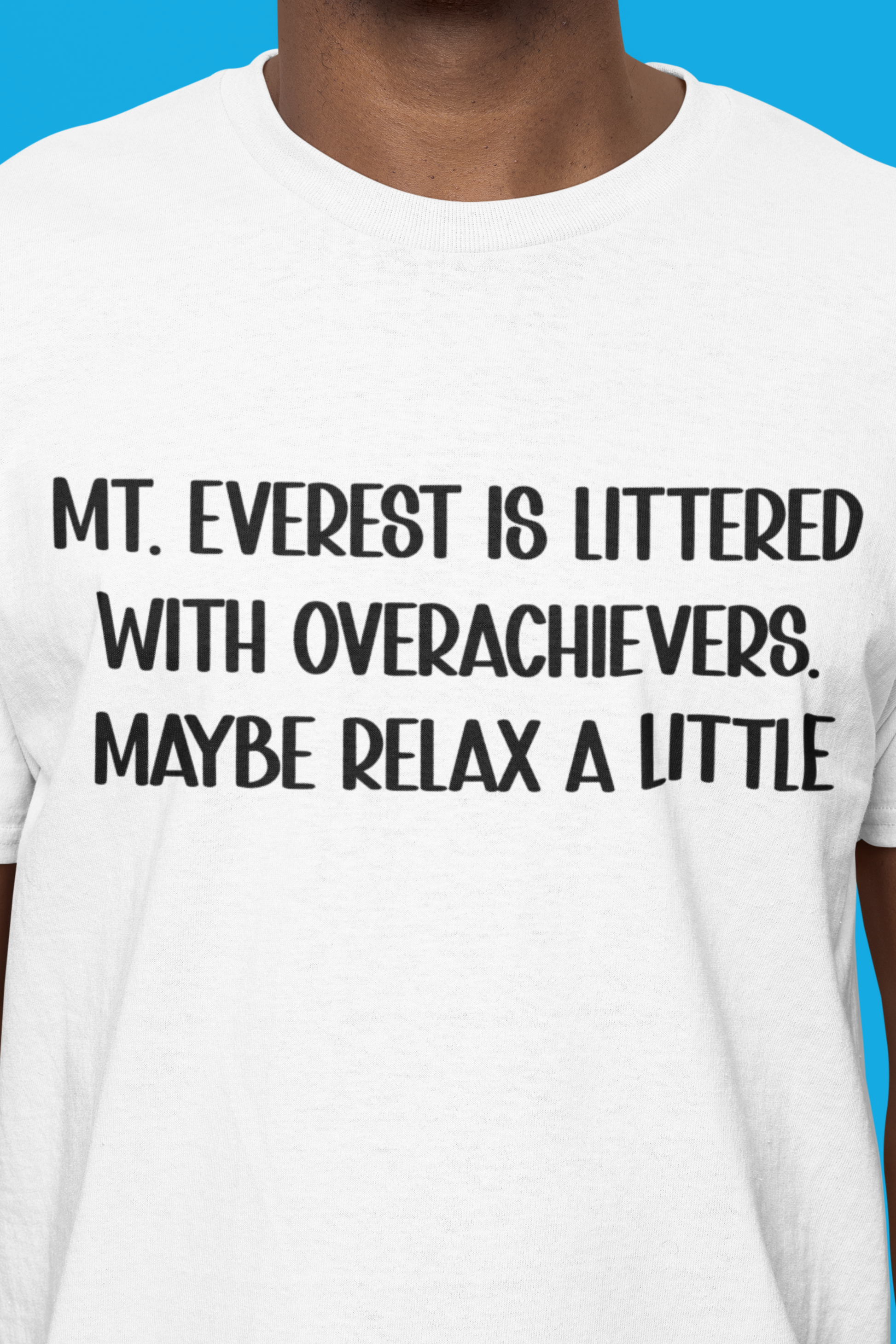 Mt Everest Is Littered With Overachievers sarcastic anti-motivational t-shirt, funny graphic tee