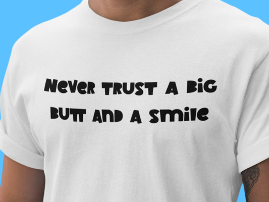 Never Trust a Big Butt and a Smile Bell Biv DeVoe Poison 90s song lyric t-shirt