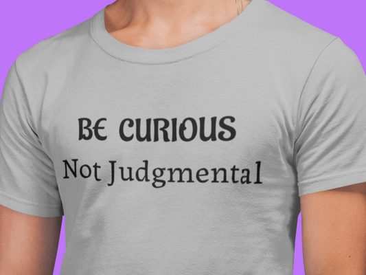 Be Curious Not Judgmental | Ted Lasso Quote T-Shirt | Gift