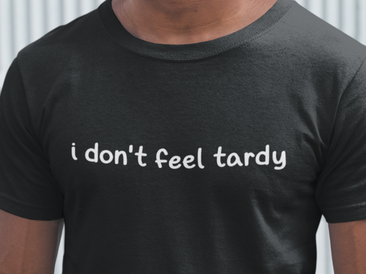 I Don't Feel Tardy | Van Halen Hot for Teacher Quote Tee